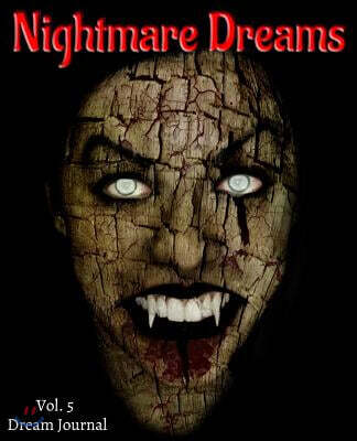 Nightmare Dreams Vol. 5 Dream Journal: A 100-Page Lined Journal for Nightmarish Dreams Diary Keeping