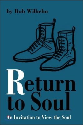 Return to Soul: An Invitation to View the Soul