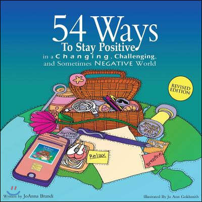 54 Ways to Stay Positive in a Changing, Challenging and Sometimes Negative World