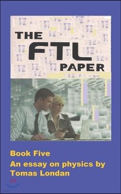 The Ftl Papers: An Essay in Both Quantum and Relativistic Physics