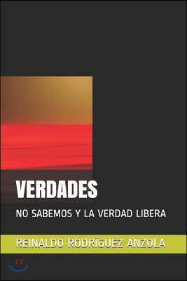 Verdades: No Sabemos Y La Verdad Libera