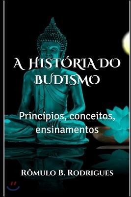A Historia Do Budismo: Principios, conceitos, ensinamentos