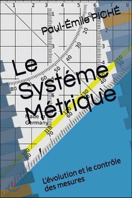 Le Syst?me M?trique: L'?volution Et Le Contr?le Des Mesures