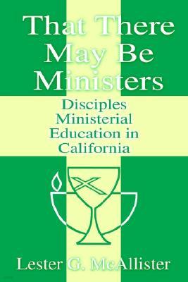 That There May Be Ministers: Disciples Ministerial Education in California