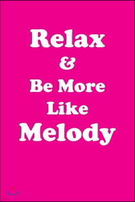 Relax & Be More Like Melody Affirmations Workbook Positive Affirmations Workbook Includes: Mentoring Questions, Guidance, Supporting You