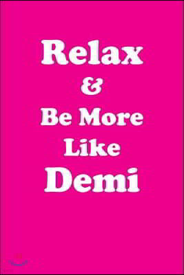 Relax & Be More Like Demi Affirmations Workbook Positive Affirmations Workbook Includes: Mentoring Questions, Guidance, Supporting You