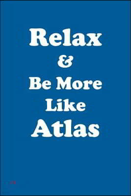 Relax & Be More Like Atlas Affirmations Workbook Positive Affirmations Workbook Includes: Mentoring Questions, Guidance, Supporting You