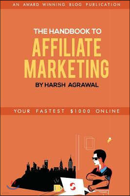 The Handbook to Affiliate Marketing: From Beginner to Pro in 7 days