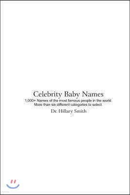 Celebrity Baby Names: 1,000+ Names of the Most Famous People in the World. More Than Six Different Categories to Select.