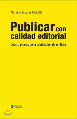 Publicar con calidad editorial: Cuatro pilares de la produccion de un libro