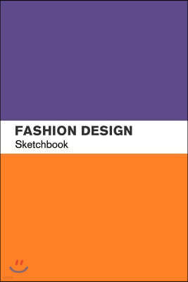 Fashion Design Sketchbook: Fashion Sketch Book with Lightly Drawn Figure Template for Fashion Designers