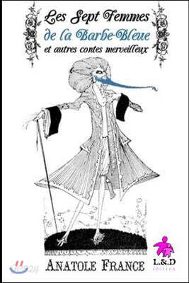 Les Sept Femmes de la Barbe-Bleue Et Autres Contes Merveilleux