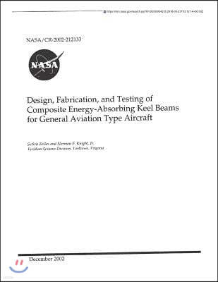 Design, Fabrication, and Testing of Composite Energy-Absorbing Keel Beams for General Aviation Type Aircraft