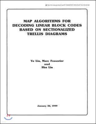 Map Algorithms for Decoding Linear Block Codes Based on Sectionalized Trellis Diagrams