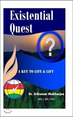 Existential Quest: A key to life & lift