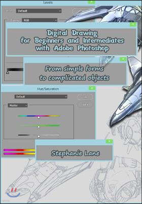 Digital Drawing for Beginners and Intermediates with Adobe Photoshop: From simple forms to complicated objects