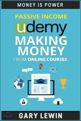 Independently Published Passive Income: Udemy Making Money from Online Courses