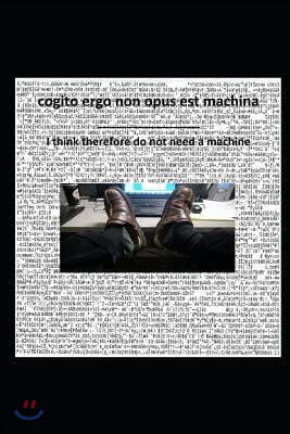 cogito ergo non opus est machina: I think therefore do not need a machine