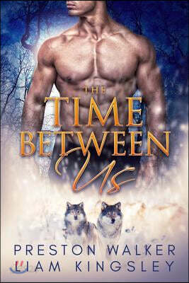 The Time Between Us: A Second Chance Protector Romance