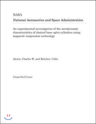 An Experimental Investigation of the Aerodynamic Characteristics of Slanted Base Ogive Cylinders Using Magnetic Suspension Technology