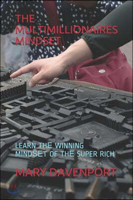 The Multimillionaires Mindset: Learn Th Winning M?nd?t of Th Super Rich