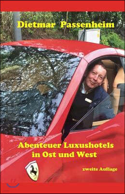 Abenteuer Luxushotels in Ost- und West: First Doorman - Empfangschef - Page - 'Madchen fur alles' und der stete Kampf um Qualitat.