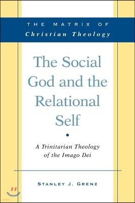 The Social God and the Relational Self: A Trinitarian Theology of the Imago Dei