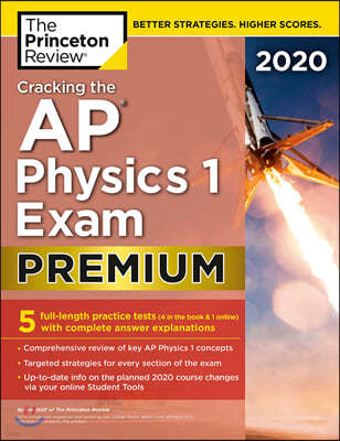 Cracking the AP Physics 1 Exam 2020, Premium Edition: 5 Practice Tests + Complete Content Review