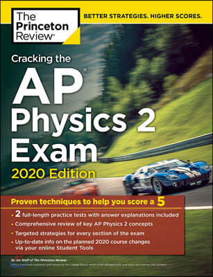 Cracking the AP Physics 2 Exam, 2020 Edition: Practice Tests & Proven Techniques to Help You Score a 5