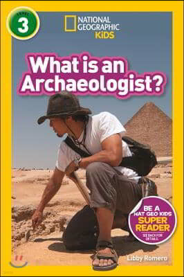 National Geographic Readers: What Is an Archaeologist? (L3)