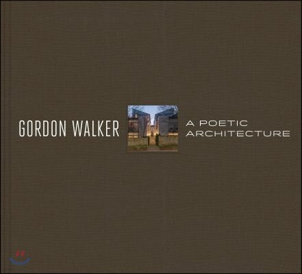 Gordon Walker: A Poetic Architecture