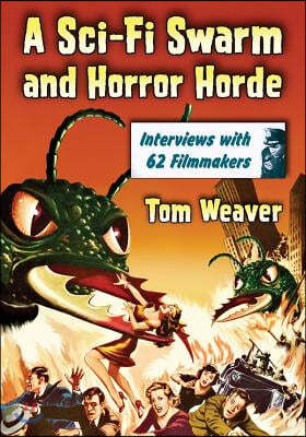 A Sci-Fi Swarm and Horror Horde: Interviews with 62 Filmmakers