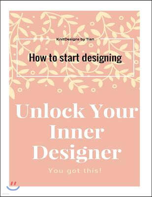 Unlock Your Inner Designer: How to start designing