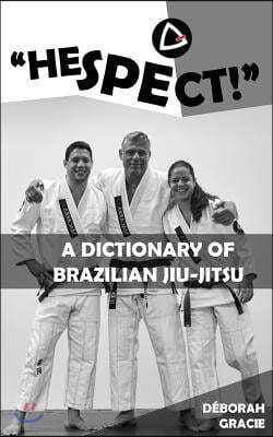 "Hespect!": A Dictionary of Brazilian Jiu-Jitsu