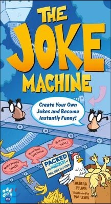 The Joke Machine: 588 Jokes for Kids, Plus Learn to Create Millions of Your Own!