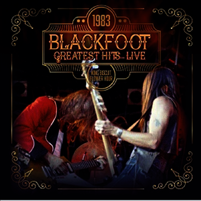 Blackfoot — Greatest Hits... Live 1983 (Remastered) 앨범 커버