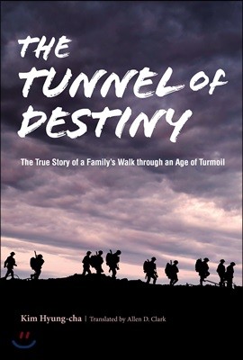 The Tunnel of Destiny: The True Story of a Family's Walk Through an Age of Turmoil