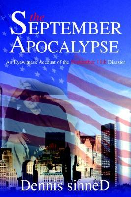 The September Apocalypse: An Eyewitness Account of the September 11th Disaster
