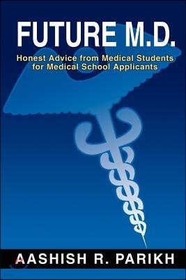 Future M.D.: Honest Advice from Medical Students for Medical