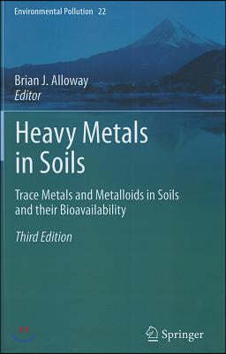 Heavy Metals in Soils: Trace Metals and Metalloids in Soils and Their Bioavailability