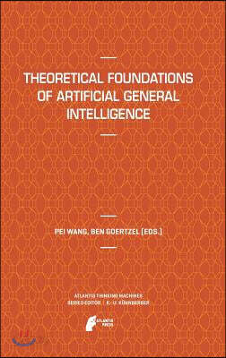Theoretical Foundations of Artificial General Intelligence
