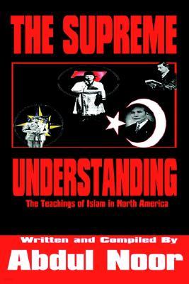 The Supreme Understanding: The Teachings of Islam in North America