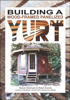 Building a Wood-Framed Panelized Yurt