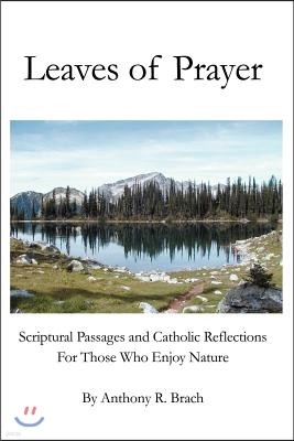 Leaves of Prayer: Scriptural Passages and Catholic Reflections for Those Who Enjoy Nature