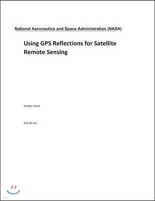 Using GPS Reflections for Satellite Remote Sensing