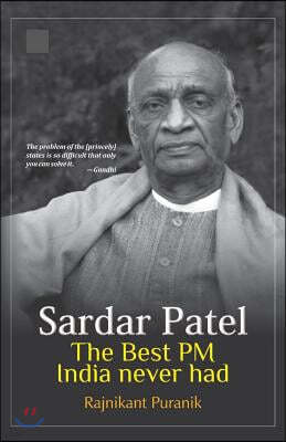 Sardar Patel: The Best PM India Never Had