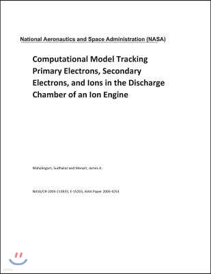 Computational Model Tracking Primary Electrons, Secondary Electrons, and Ions in the Discharge Chamber of an Ion Engine