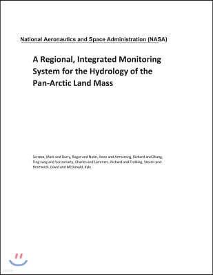 A Regional, Integrated Monitoring System for the Hydrology of the Pan-Arctic Land Mass