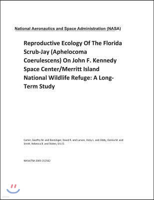 Reproductive Ecology of the Florida Scrub-Jay (Aphelocoma Coerulescens) on John F. Kennedy Space Center/Merritt Island National Wildlife Refuge: A Lon