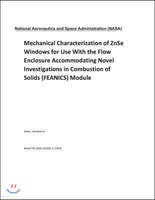 Mechanical Characterization of Znse Windows for Use with the Flow Enclosure Accommodating Novel Investigations in Combustion of Solids (Feanics) Modul